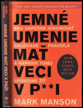 Jemné umenie mať veci v paži : ako úspešne ignorovať zaužívané pravidlá a napriek tomu spokojne žiť - Mark Manson (2018) - ID: 3774971