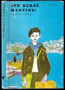 Charles Vildrac: Jen kuráž, Martine!