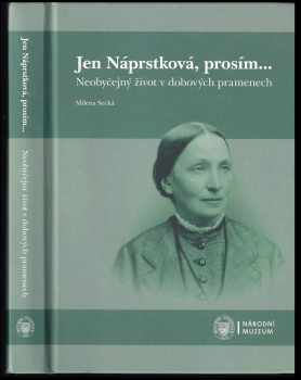 Jen Náprstková, prosím... - Neobyčejný život v dobových pramenech