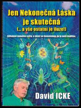 Jen Nekonečná Láska je skutečná (-- a vše ostatní je iluze!)
