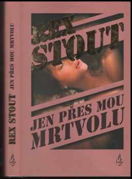 Jen přes mou mrtvolu - Rex Stout (2007, Dobrovský s.r.o) - ID: 1166295