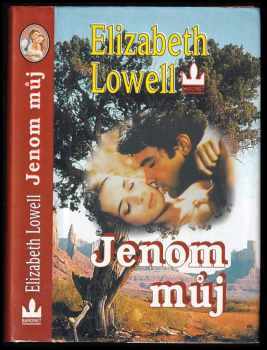Elizabeth Lowell: Jenom můj