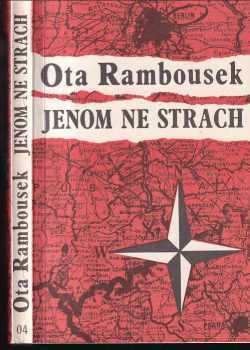 Jenom ne strach : Vyprávění Ctirada Mašína - Ctirad Mašín, Ota Rambousek, Josef Mašín (1990, Nezávislé tiskové středisko) - ID: 807291