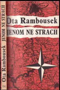 Jenom ne strach : Vyprávění Ctirada Mašína - Ota Rambousek, Ctirad Mašín, Josef Mašín (1990, Nezávislé tiskové středisko) - ID: 798442