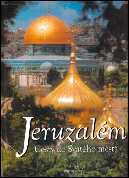Jeruzalém : cesty do Svatého města