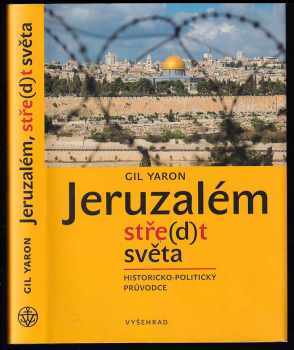 Jeruzalém, stře(d)t světa : historicko-politický průvodce