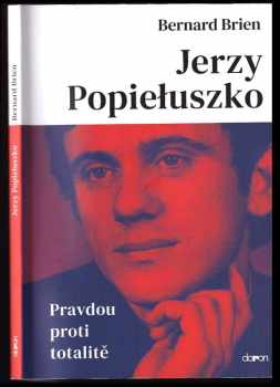 Bernard Brien: Jerzy Popiełuszko Pravdou proti totalitě