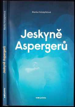 Blanka Holzäpfelová: Jeskyně Aspergerů