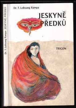 Jeskyně předků : 4. díl - The Cave of the Ancients - T Lobsang Rampa (1995, Trigon) - ID: 516804