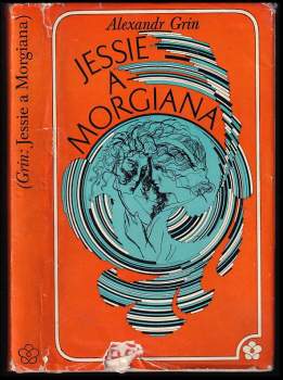 Aleksandr Stepanovič Grin: Jessie a Morgiana