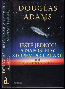Ještě jednou a naposledy stopem po Galaxii, aneb, Losos pochybnosti