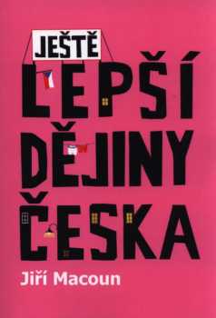 Jiří Macoun: Ještě lepší dějiny Česka