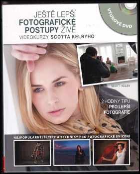 Scott Kelby: Ještě lepší fotografické postupy - živě