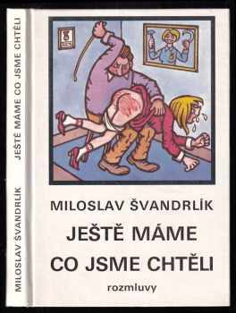 Ještě máme, co jsme chtěli - Miloslav Švandrlík (1991, Rozmluvy) - ID: 762992