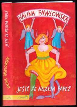 Halina Pawlowská: Ještě že nejsem papež