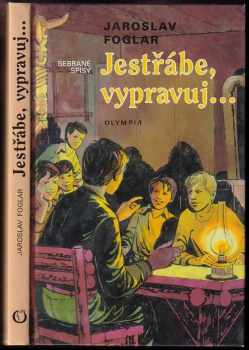 Jaroslav Foglar: Jestřábe, vypravuj --