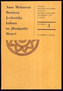 Anna Medunová-Benešová: Jevišovická kultura na jihozápadní Moravě