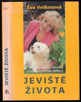 Jeviště života : kniha o životě, zdraví a síle pozitivního myšlení - Eva Veškrnová (1999, Advent-Orion) - ID: 777945