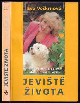 Jeviště života : kniha o životě, zdraví a síle pozitivního myšlení - Eva Veškrnová (1999, Advent-Orion) - ID: 549795