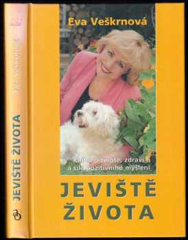 Jeviště života - kniha o životě zdraví a síle pozitivního myšlení - Eva Veškrnová (2000, Advent-Orion) - ID: 397345
