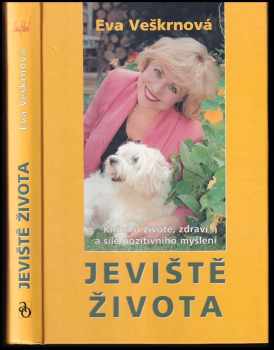 Jeviště života : kniha o životě, zdraví a síle pozitivního myšlení - Eva Veškrnová (2002, Advent-Orion) - ID: 588944