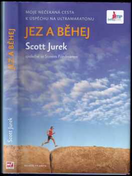 Jez a běhej : moje nečekaná cesta k úspěchu na ultramaratonu - Scott Jurek, Steve Friedman (2013, Mladá fronta) - ID: 1693846