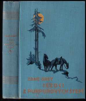 Jezdci z purpurových stepí : román - Zane Grey (1929, Českomoravské podniky tiskařské a vydavatelské) - ID: 191684