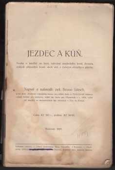 Bruno Jaksch: Jezdec a kůň : Nauka o jezdění na koni, ustrojení jezdeckého koně, dresura, způsob přijezdění koně, skok atd., s četnými obrázky a plánky