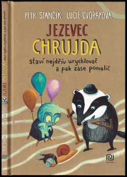 Petr Stančík: Jezevec Chrujda staví nejdřív urychlovač a pak zase pomalič