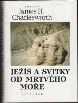 James H Charlesworth: Ježíš a svitky od Mrtvého moře