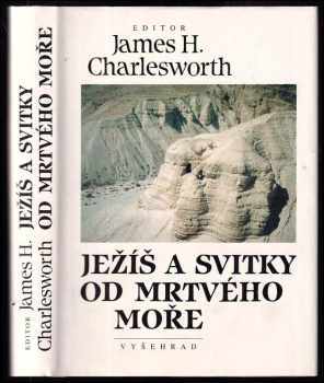 James H Charlesworth: Ježíš a svitky od mrtvého moře