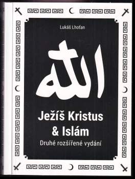 Ježíš Kristus a islám, aneb, Islám a jeho vztah k Ježíši a křesťanství