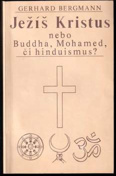Ježíš Kristus nebo Buddha, Mohamed či hinduismus?
