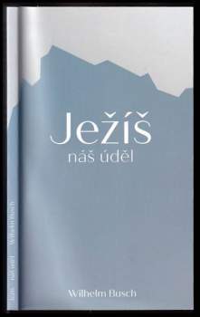 Wilhelm Busch: Ježíš - náš úděl