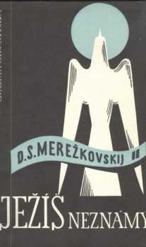 Dmitrij Sergejevič Merežkovskij: Ježíš neznámý