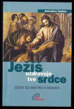 Ježíš uzdravuje tvé srdce