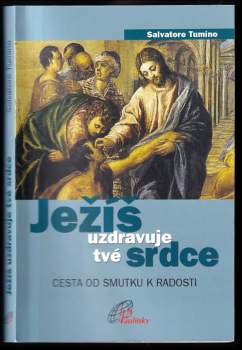 Ježíš uzdravuje tvé srdce