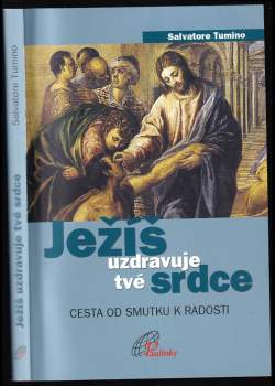 Ježíš uzdravuje tvé srdce