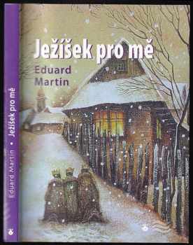 Eduard Martin: Ježíšek pro mě