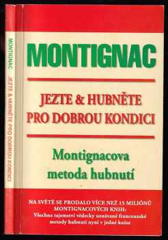 Michel Montignac: Jezte & hubněte pro dobrou kondici : Montignacova metoda hubnutí