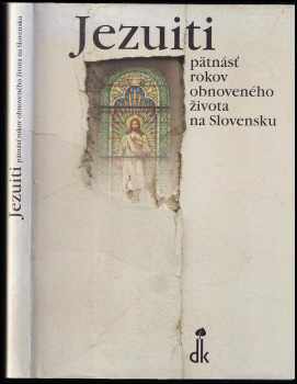 Jezuiti : [pätnásť rokov obnoveného života na Slovensku]