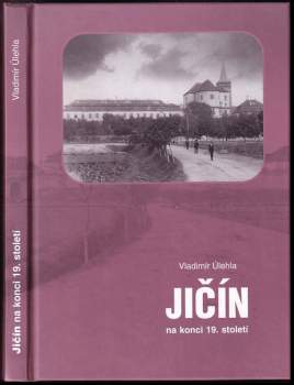 Vladimír Úlehla: Jičín na konci 19. století