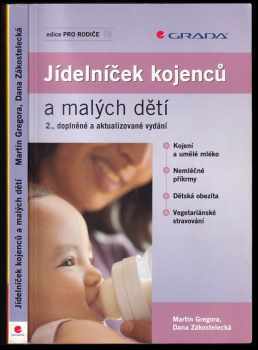 Martin Gregora: Jídelníček kojenců a malých dětí : kojení a umělé mléko, nemléčné příkrmy, dětská obezita, vegetariánské stravování