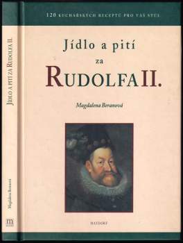 Magdalena Beranová: Jídlo a pití za Rudolfa II