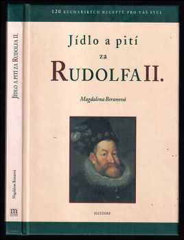 Magdalena Beranová: Jídlo a pití za Rudolfa II