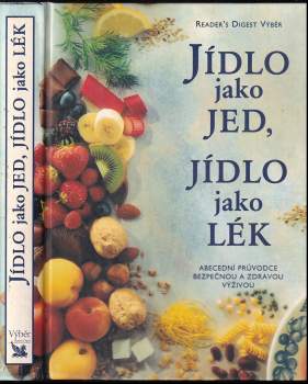 Jídlo jako jed, jídlo jak lék : Abecední průvodce bezpečnou a zdravou výživou