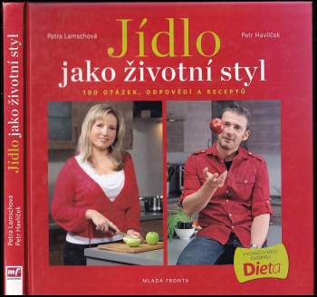 Petra Lamschová: Jídlo jako životní styl. 100 otázek, odpovědí a receptů