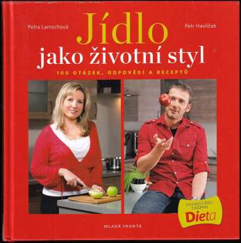 Jídlo jako životní styl. 100 otázek, odpovědí a receptů - Petr Havlíček, Petra Lamschová (2011, Mladá fronta) - ID: 2252856