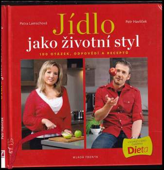 Jídlo jako životní styl, aneb, 100 otázek, odpovědí a receptů