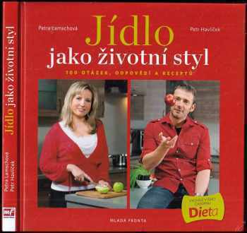 Jídlo jako životní styl, aneb, 100 otázek, odpovědí a receptů